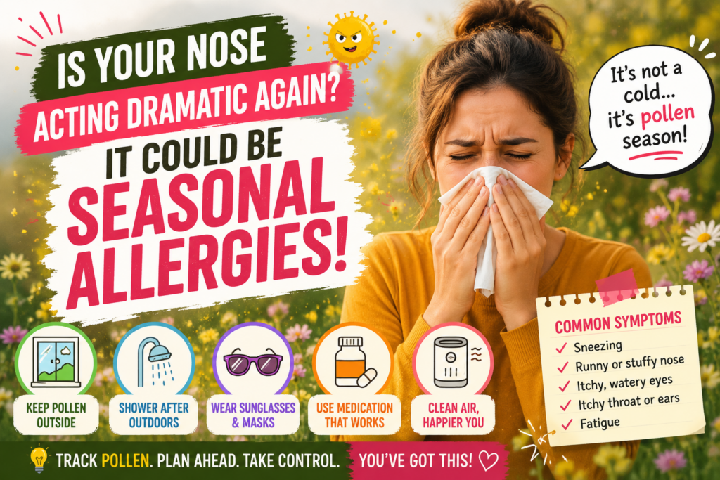 Is Your Nose Acting Dramatic Again? What If It’s Not a Cold… But Seasonal Allergies Playing Games With You?